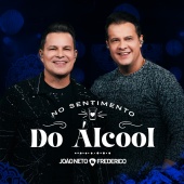 João Neto & Frederico - No Sentimento Do Álcool [Ao Vivo]