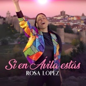 Rosa López - Si en Ávila Estás
