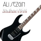 Ali Sezgin - Gitarımın Havası [My Guitar's World]