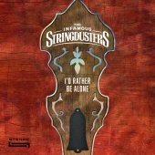 The Infamous Stringdusters - I'd Rather Be Alone