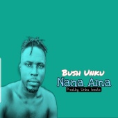 Bush Unku - Nana Ama