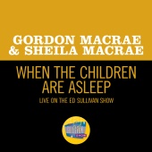 Gordon MacRae & Sheila MacRae - When The Children Are Asleep [Live On The Ed Sullivan Show, July 31, 1960]