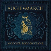 Augie March - Moo, You Bloody Choir [Deluxe Edition]