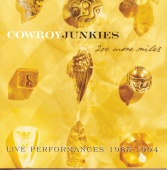 Cowboy Junkies - 200 More Miles Live Performances 1985-1994