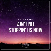 CJ Stone - Ain't No Stoppin' Us Now