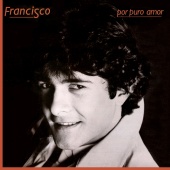 Francisco - Por Puro Amor
