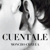 Moncho Chavea - Cuéntale