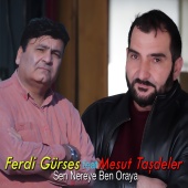 Ferdi Gürses - Sen Nereye Ben Oraya (feat. Mesut Taşdeler)