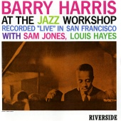 Barry Harris - At The Jazz Workshop [Live From The Jazz Workshop, San Francisco, CA / May 15 & 16, 1960]