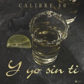 Calibre 50 - Y Yo Sin Ti