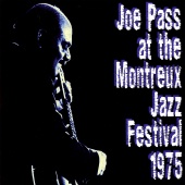Joe Pass - Joe Pass At The Montreux Jazz Festival 1975 [Live At The Montreux Jazz Festival, Montreux, CH / July 17 & 18, 1975]