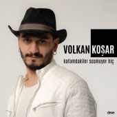 Volkan Koşar - Kafamdakiler Susmuyor Hiç