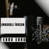 Ankaralı İbocan - Ebru Ebru