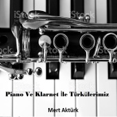 Mert Aktürk - Piano Ve Klarnet İle Türkülerimiz