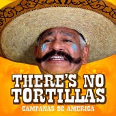 Campanas De America - There's No Tortillas