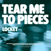 Locket - Tear Me To Pieces
