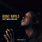 Exit - Bong' Impilo (feat. Moxx, Phili Faya)