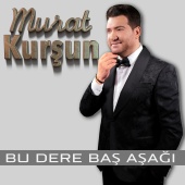 Murat Kurşun - Bu Dere Baş Aşağı