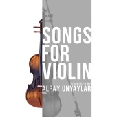 Alpay Ünyaylar - Songs For Violin