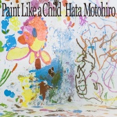Motohiro Hata - Paint Like a Child
