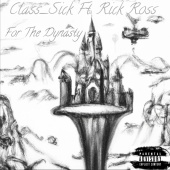 Class_Sick - For The Dynasty (feat. Rick Ross)