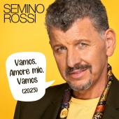 Semino Rossi - Vamos, Amore mio, Vamos [Version 2023]