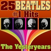 The Yesteryears - 25 Beatles #1 Hits (The Best Of The Beatles)