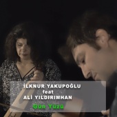 İlknur Yakupoğlu - Gün Yüzü (feat. Ali Yıldırımhan)
