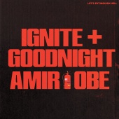 Amir Obé - IGNITE + GOODNIGHT