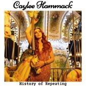 Caylee Hammack - History Of Repeating