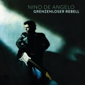 Nino de Angelo - Grenzenloser Rebell