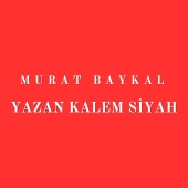 Murat Baykal - Yazan Kalem Siyah