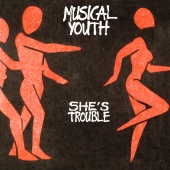Musical Youth - She's Trouble