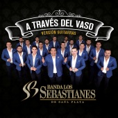 Banda Los Sebastianes De Saúl Plata - A Través Del Vaso [Versión Guitarras]