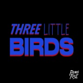 French Fuse - Three Little Birds (feat. Ryclarkie)
