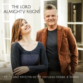 Keith & Kristyn Getty - The Lord Almighty Reigns (feat. Shane & Shane)