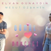 Elvan Günaydın - Gönül Bahçesi (feat. Mesut Özşahin)