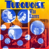 Turquoise - Who Knows [Remastered 2023]