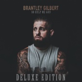Brantley Gilbert - So Help Me God [Deluxe Edition]