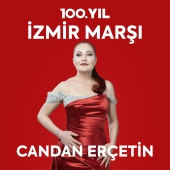 Candan Erçetin - 100. Yıl: İzmir Marşı