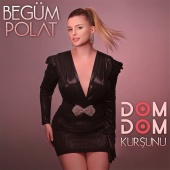 Begüm Polat - Dom Dom Kurşunu