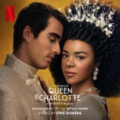 Kris Bowers - Queen Charlotte: A Bridgerton Story (Soundtrack from the Netflix Series)