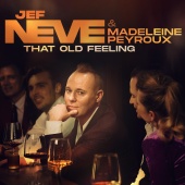 Jef Neve - That Old Feeling (feat. Madeleine Peyroux)