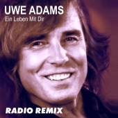 Uwe Adams - Ein Leben mit dir [Remix]