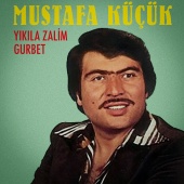 Mustafa Küçük - Yıkıla Zalim Gurbet