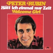 Peter Rubin - Hätt' ich einmal nur Zeit / Welcome Girl