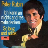 Peter Rubin - Ich kann an nichts and'res mehr denken / So long und adios