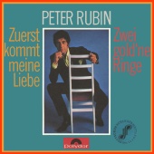 Peter Rubin - Zuerst kommt meine Liebe / Zwei gold'ne Ringe