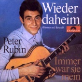 Peter Rubin - Wieder daheim / Immer war sie mein