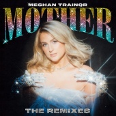Meghan Trainor - Mother [Remixes]